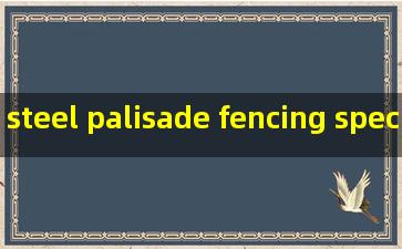 steel palisade fencing specification